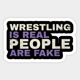 wrestling is real people are fake - funny type Sticker